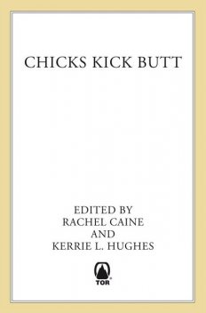 Chicks Kick Butt, L.A.Banks, Rachel Vincent