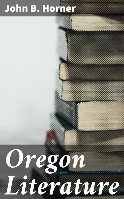 Oregon Literature, John Horner