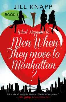 What Happens to Men When They Move to Manhattan?, Jill Knapp