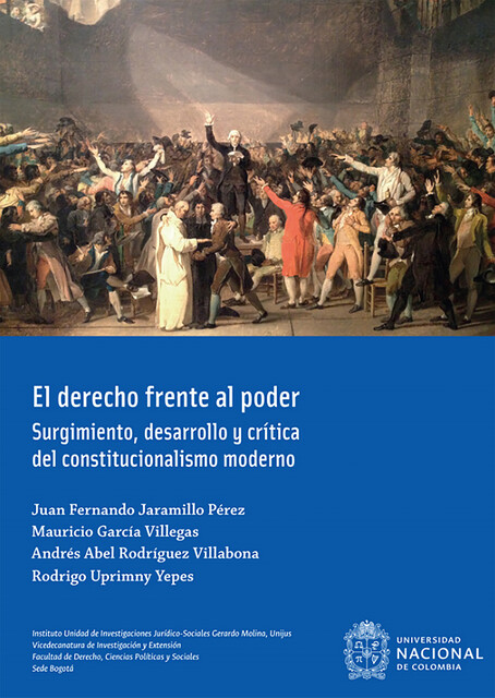 El derecho frente al poder, Mauricio García Villegas, Andrés Abel Rodríguez Villabona, Juan Fernando Jaramillo Pérez, Rodrigo Uprimny Yepes