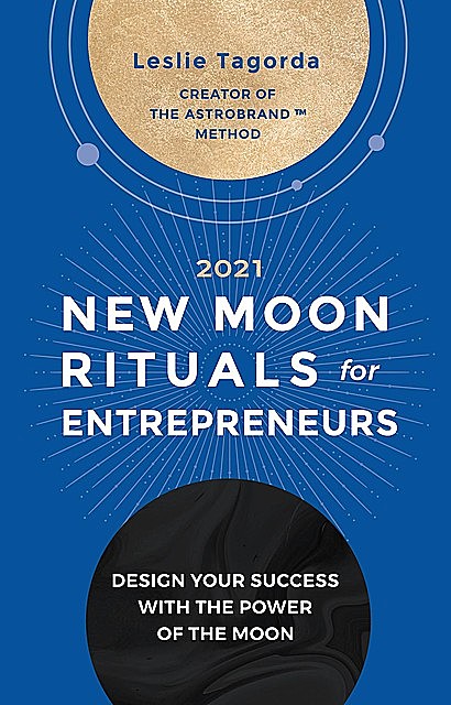 New Moon rituals for Entrepreneurs, Leslie Tagorda