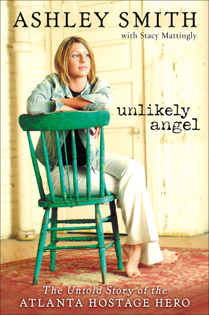 Unlikely Angel, Ashley Smith, Stacy Mattingly