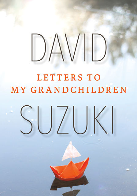 Letters to My Grandchildren, David Suzuki