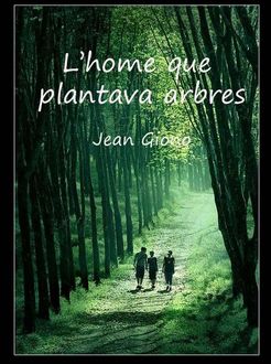 L´Home Que Plantava Arbres, Jean Giono