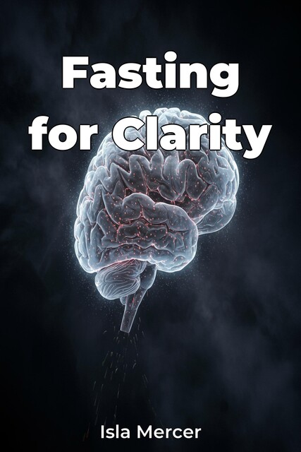 Fasting for Clarity, Isla Mercer
