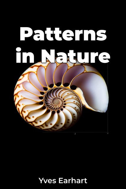 Patterns in Nature, Yves Earhart