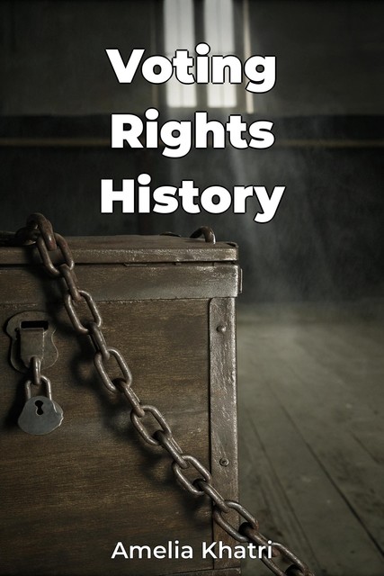 Voting Rights History, Amelia Khatri