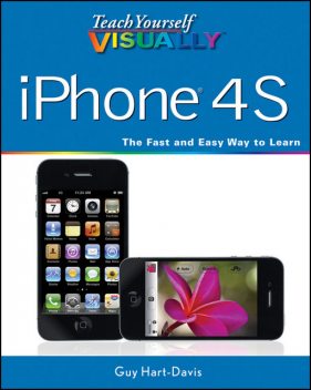 Teach Yourself VISUALLY iPhone 4S, Guy Hart-Davis