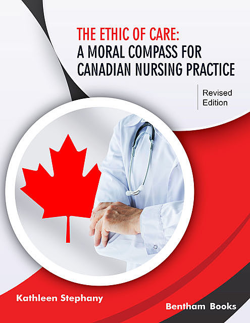 The Ethic of Care: A Moral Compass for Canadian Nursing Practice – Revised Edition, Kathleen Stephany