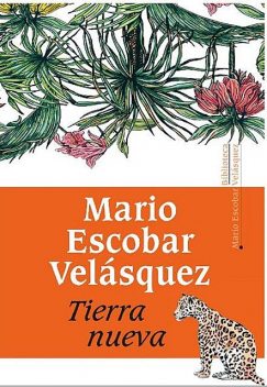Tierra nueva, Mario Escobar Velásquez