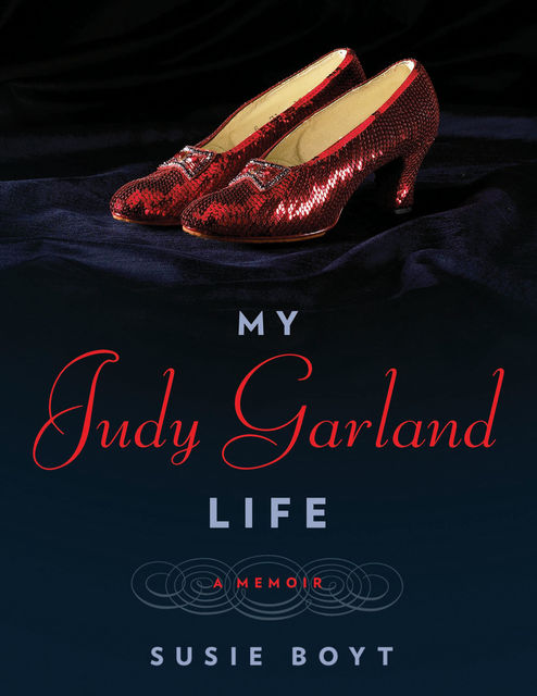 My Judy Garland Life, Susie Boyt