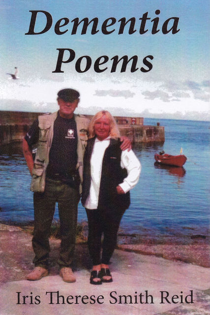 Dementia Poems, Iris Therese Smith Reid