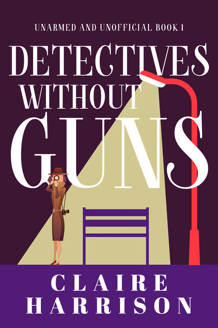 Detectives without Guns, Claire Harrison