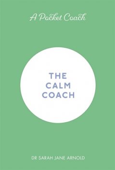 A Pocket Coach: The Calm Coach, Sarah Arnold