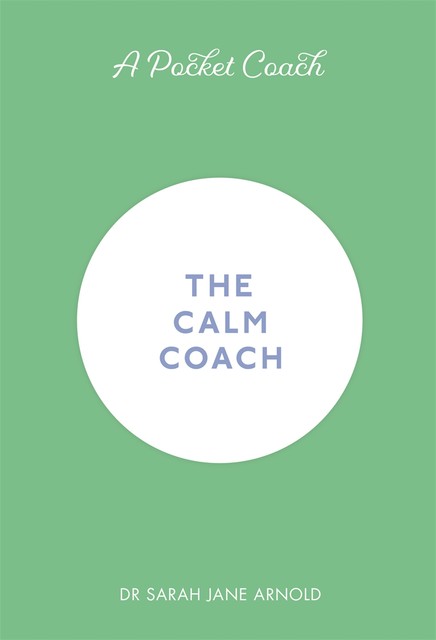 A Pocket Coach: The Calm Coach, Sarah Arnold