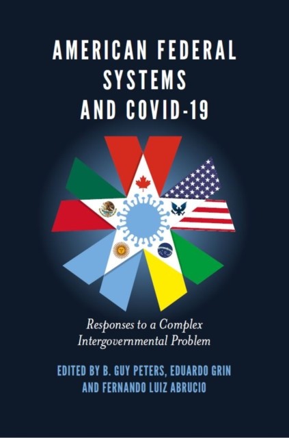 American Federal Systems and COVID-19, B. Guy Peters, Eduardo Grin, Fernando Luiz Abrucio