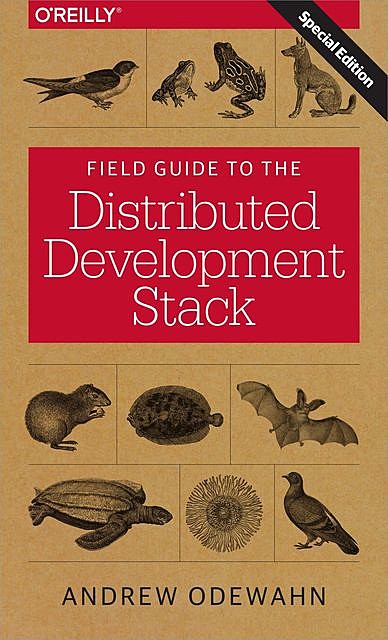 A Field Guide to the Distributed Development Stack, Andrew Odewahn