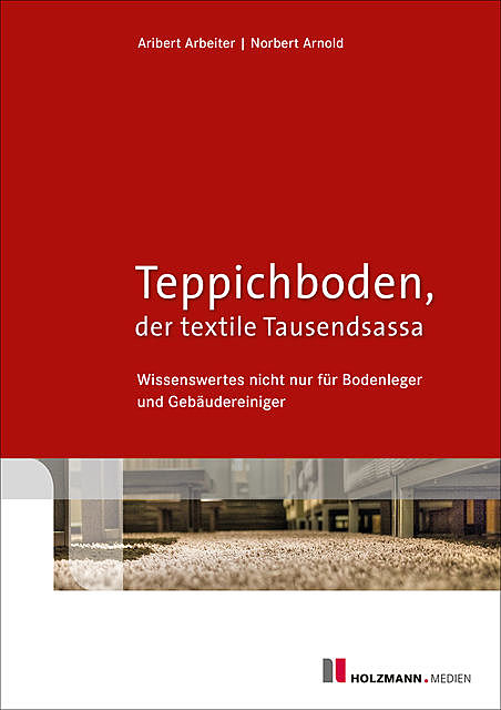 Teppichboden – der textile Tausendsassa, Aribert Arbeiter, Norbert Arnold