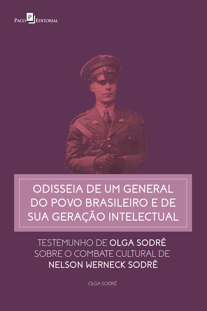 Odisseia de um general do povo brasileiro e de sua geração intelectual, Olga Regina Frugoli Sodré