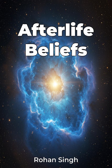 Afterlife Beliefs, Rohan Singh