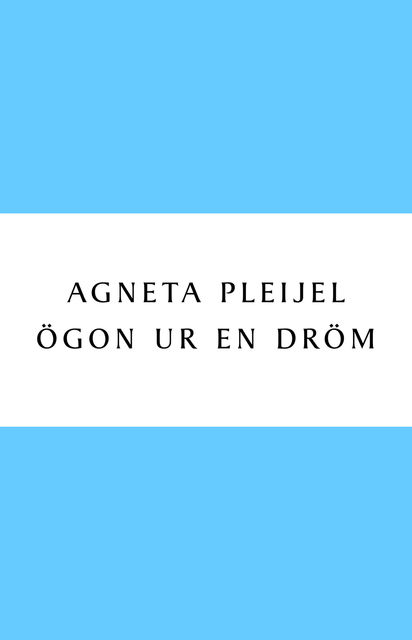 Ögon ur en dröm, Agneta Pleijel