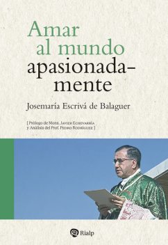 Amar al mundo apasionadamente, Josemaría Escrivá de Balaguer