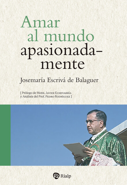 Amar al mundo apasionadamente, Josemaría Escrivá de Balaguer