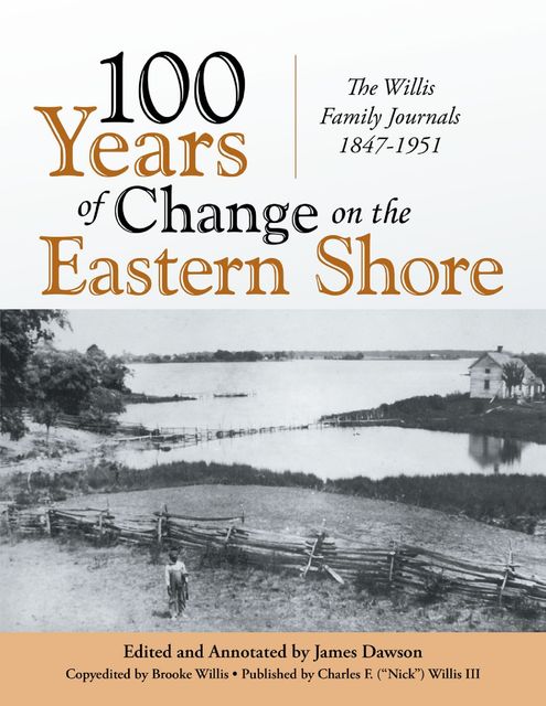 100 Years of Change On the Eastern Shore: The Willis Family Journals 1847–1951, James Dawson, Nick Willis