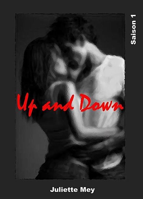 Up and Down: Saison 1 (French Edition), Juliette Mey