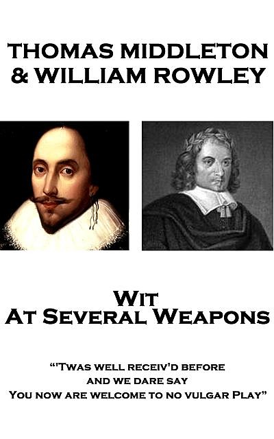 Wit At Several Weapons, Thomas Middleton, William Rowley