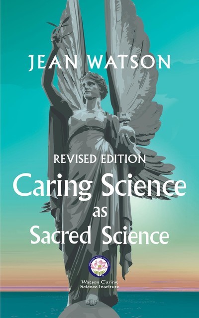 Caring Science as Sacred Science, Jean Watson
