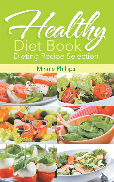 Healthy Diet Book: Dieting Recipe Selection, Cassandra Wise, Minnie Phillips
