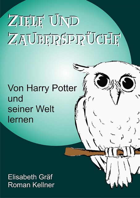 Ziele und Zaubersprüche, Elisabeth Gräf, Roman Kellner
