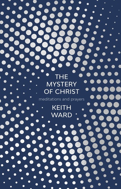 The Mystery of Christ, Keith Ward