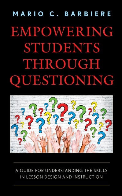 Empowering Students Through Questioning, Mario C. Barbiere