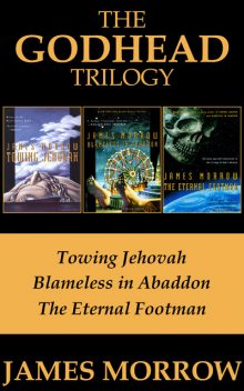 The Godhead Trilogy, James Morrow