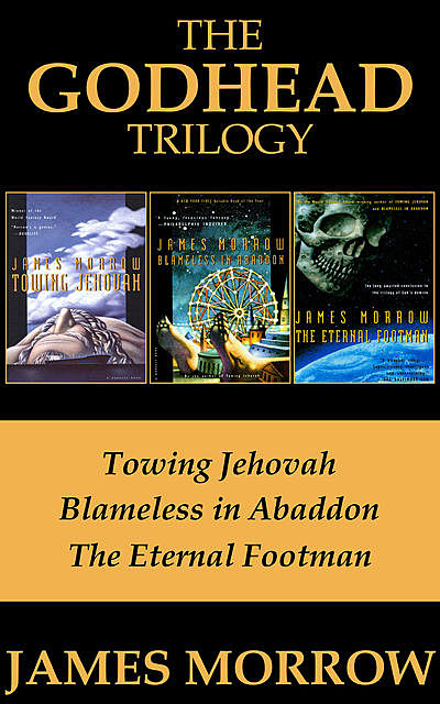 The Godhead Trilogy, James Morrow