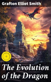 The Evolution of the Dragon, Grafton Elliot Smith