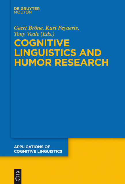 Cognitive Linguistics and Humor Research, Tony Veale, Geert Brône, Kurt Feyaerts