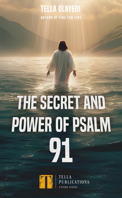 The Secret and Power Of Psalm 91, Tella Olayeri