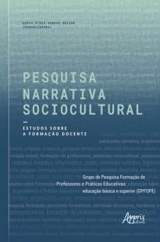 Pesquisa Narrativa Sociocultural: Estudos sobre a Formação Docente, Doris Pires Vargas Bolzan