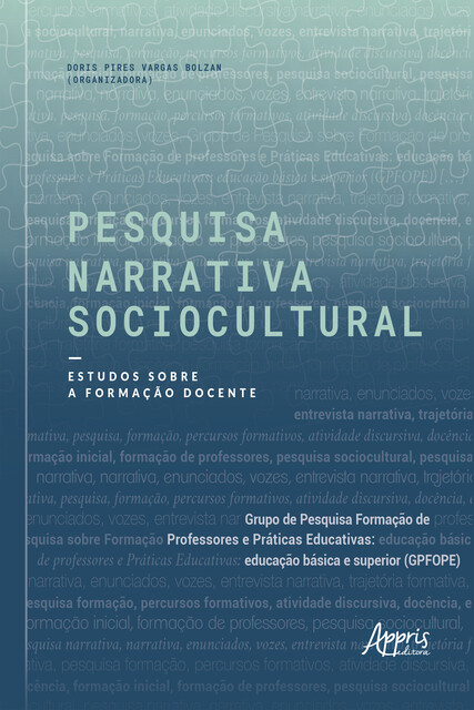 Pesquisa Narrativa Sociocultural: Estudos sobre a Formação Docente, Doris Pires Vargas Bolzan