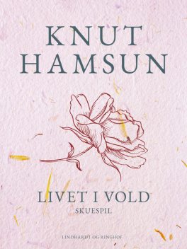 Livet i vold, Knut Hamsun