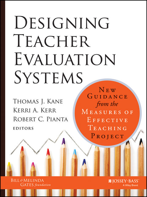 Designing Teacher Evaluation Systems, Thomas Kane, Kerri Kerr, Robert Pianta