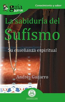 GuíaBurros La sabiduría del Sufísmo, Andrés Guijarro