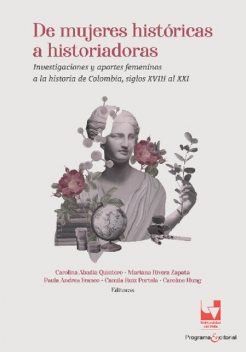 De mujeres históricas a historiadoras, Carolina Abadía Quintero