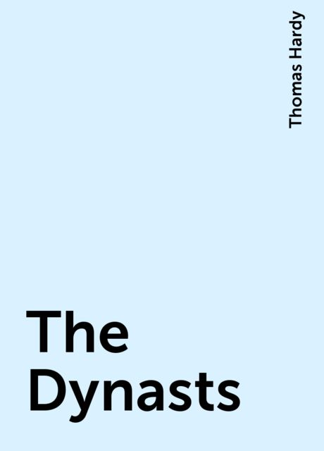 The Dynasts, Thomas Hardy