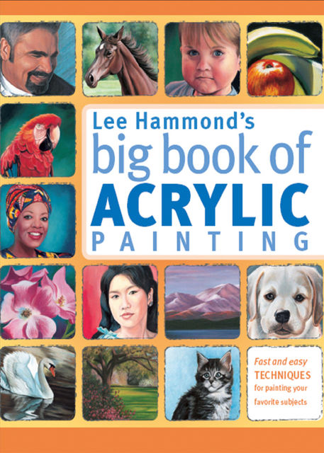Lee Hammond's Big Book of Acrylic Painting, Lee Hammond
