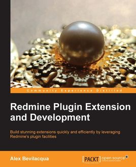 Redmine Plugin Extension and Development, Alex Bevilacqua