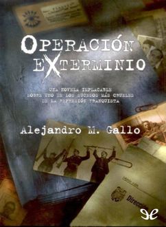 Operación Exterminio, Alejandro M. Gallo